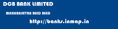 DCB BANK LIMITED  MAHARASHTRA BEED BEED   banks information 